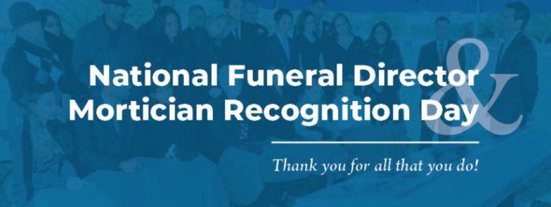Graphic that says National Funeral Directors and Morticial Recognition day - thank you for all you do